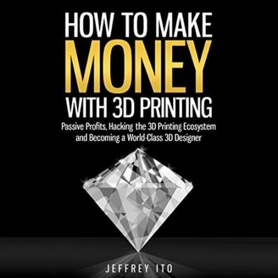 how to make money with 3d Printing